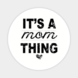 Its A Mom Thing Mom Magnet